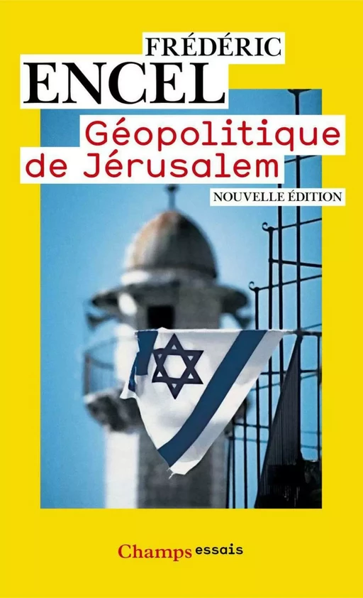 Géopolitique de Jérusalem - Frédéric Encel - Flammarion