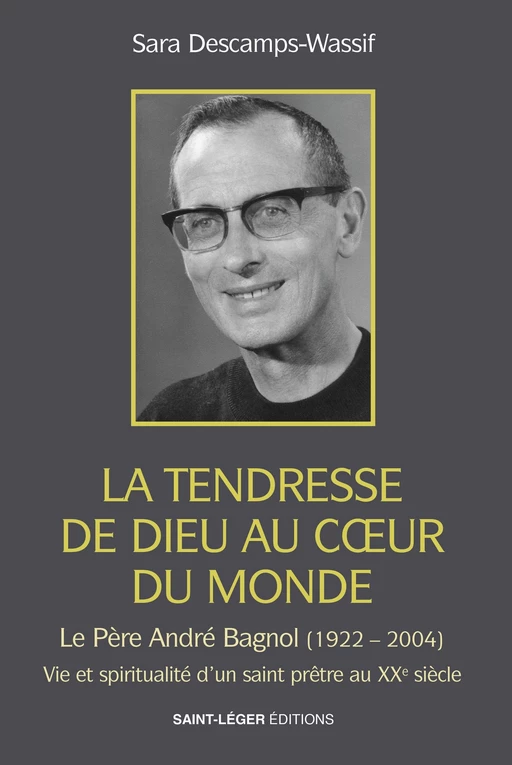 La tendresse de Dieu au coeur du monde - Sara Descamps-Wassif - Saint-Léger Editions