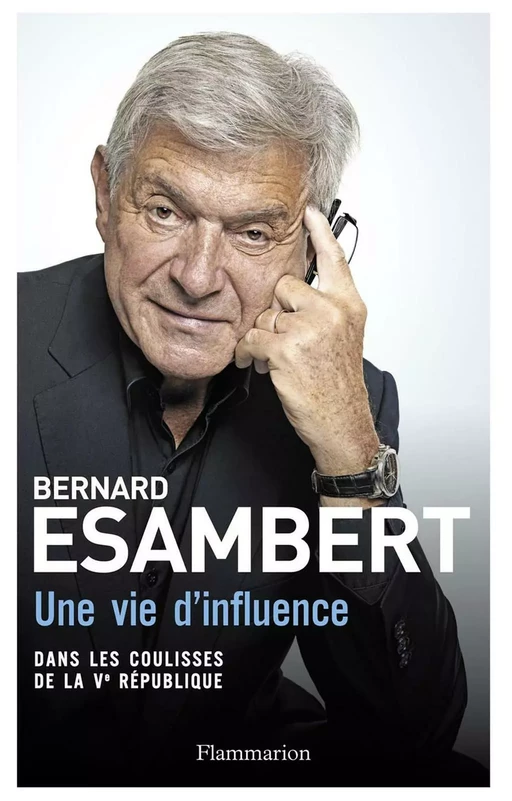 Une vie d’influence - Bernard Esambert - Flammarion