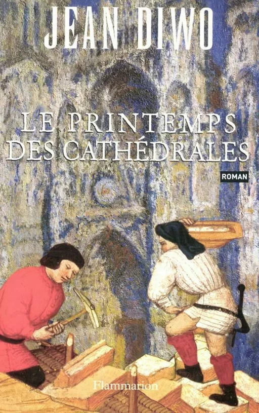 Le Printemps des cathédrales - Jean Diwo - Flammarion