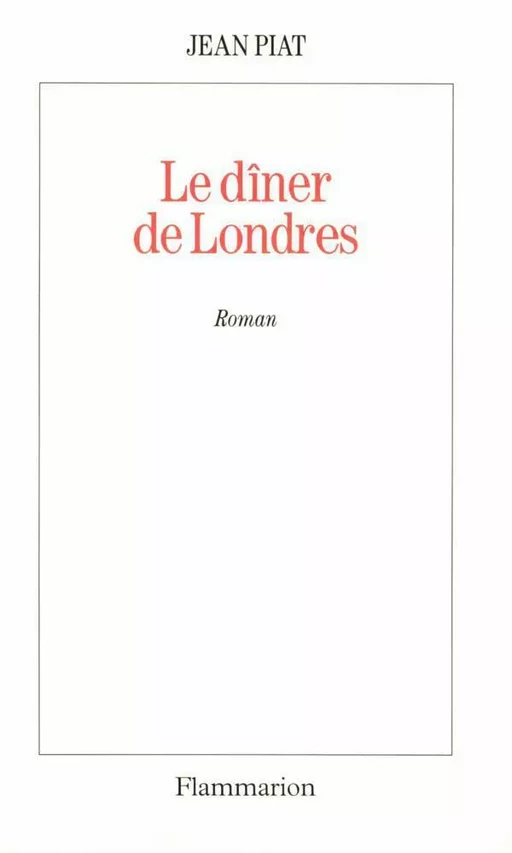 Le dîner de Londres - Jean Piat - Flammarion