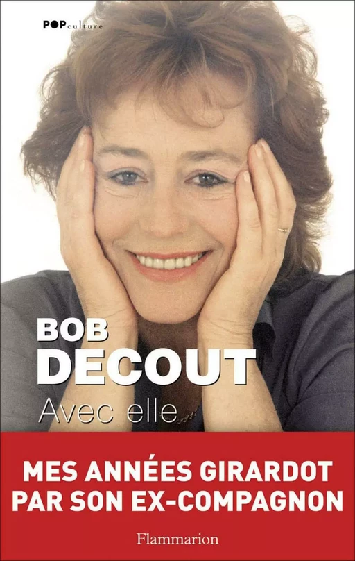 Avec elle : mes années Girardot - Bob Decout - Flammarion