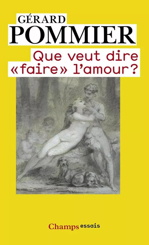 Que veut dire "faire" l'amour ? - Gérard Pommier - Flammarion