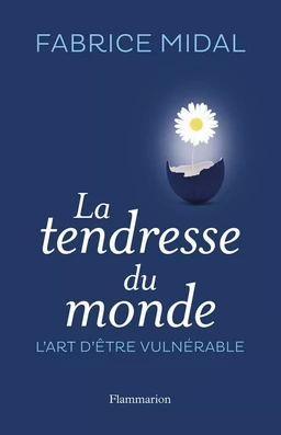 La tendresse du monde. L'art d'être vulnérable