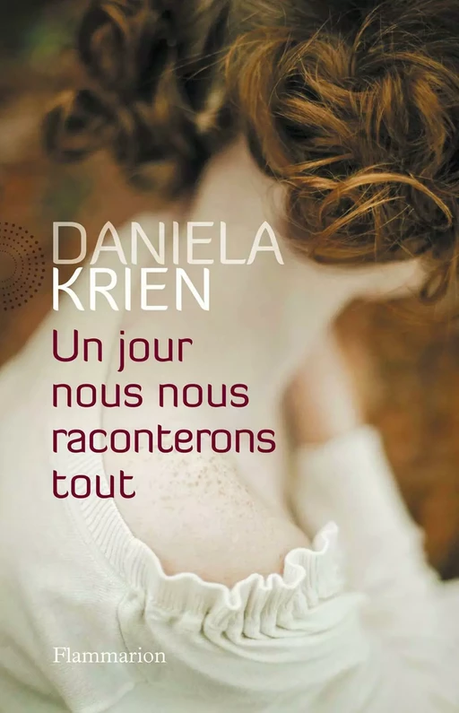 Un jour nous nous raconterons tout - Daniela Krien - Flammarion