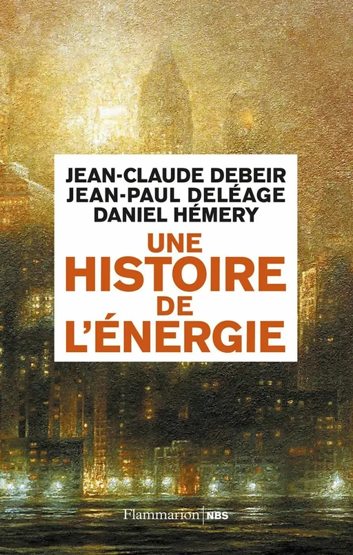 Une histoire de l'énergie - Jean-Claude Debeir, Jean-Paul Deléage, Daniel Hémery - Flammarion