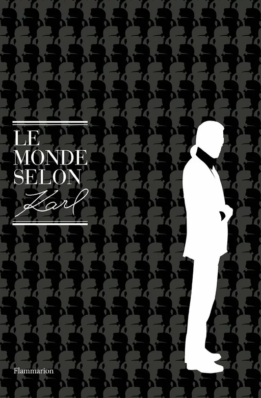 Le Monde selon Karl - Karl Lagerfeld, Patrick Mauriès, Jean-Christophe Napias - Flammarion