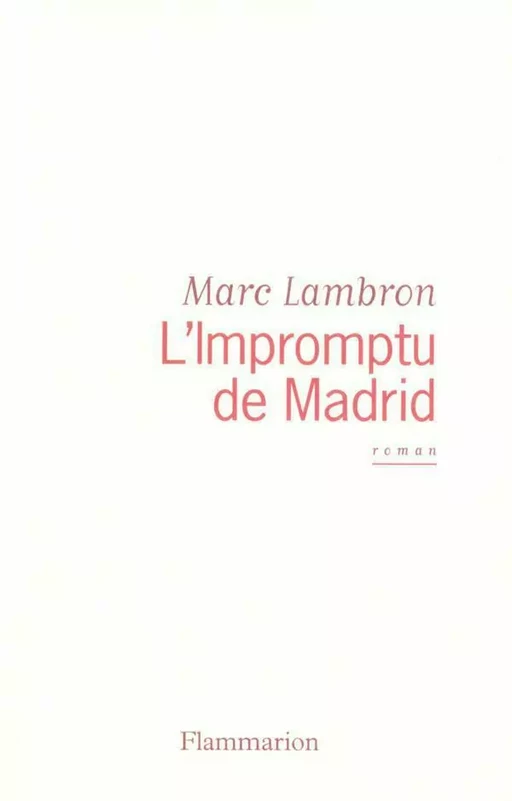 L'Impromptu de Madrid - Marc Lambron - Flammarion