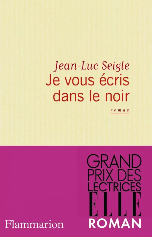 Je vous écris dans le noir - Jean-Luc Seigle - Flammarion