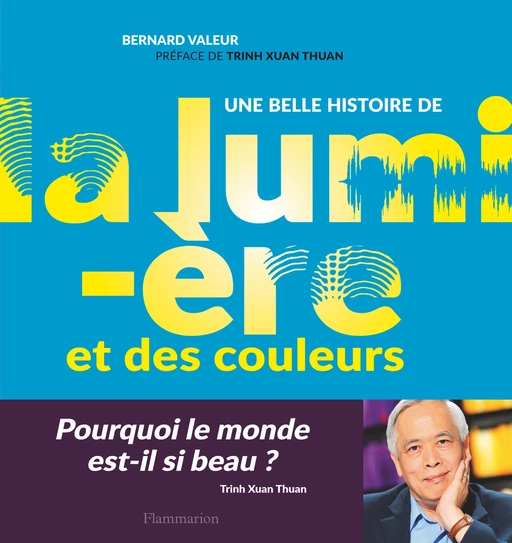 Une belle histoire de la lumière et des couleurs - Bernard Valeur - Flammarion