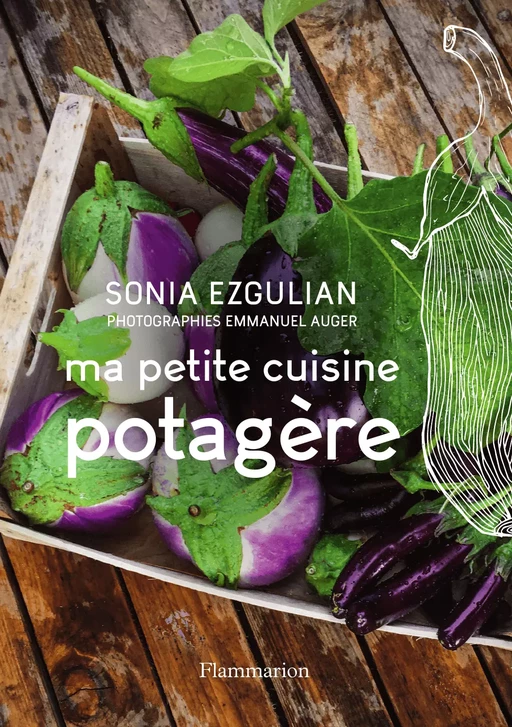 Ma petite cuisine potagère - Sonia Ezgulian - Flammarion