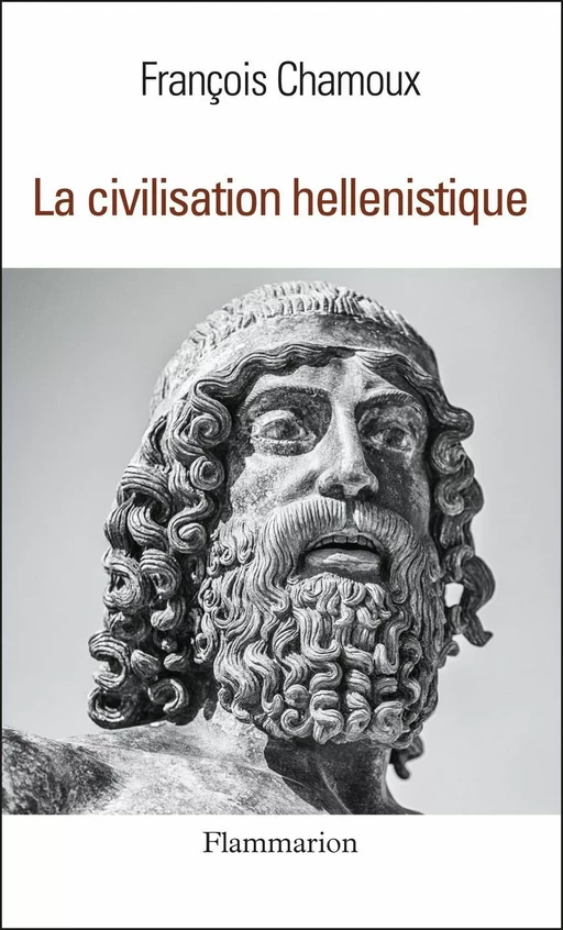 La civilisation hellénistique - François Chamoux - Flammarion