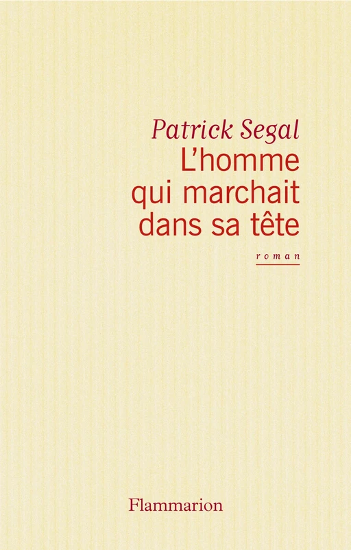 L'homme qui marchait dans sa tête - Patrick Segal - Flammarion