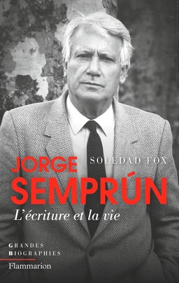 Jorge Semprún. L'écriture et la vie