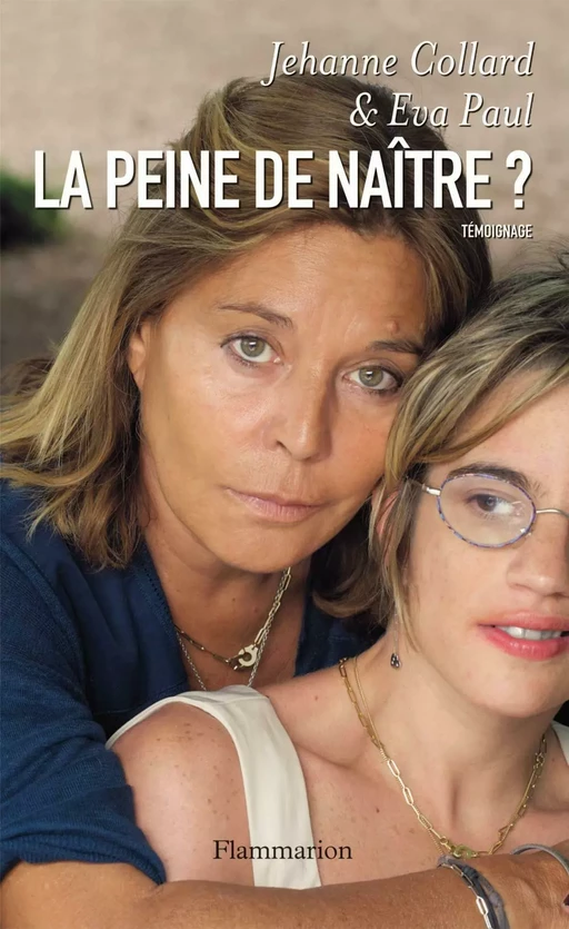 La Peine de naître ? - Eva Paul, Jean-François Lacan, Jehanne Collard - Flammarion