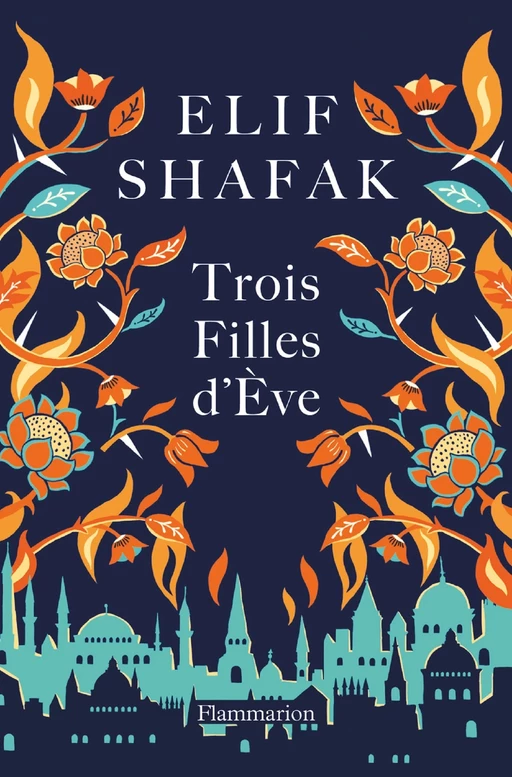 Trois filles d'Ève - Elif Shafak - Flammarion