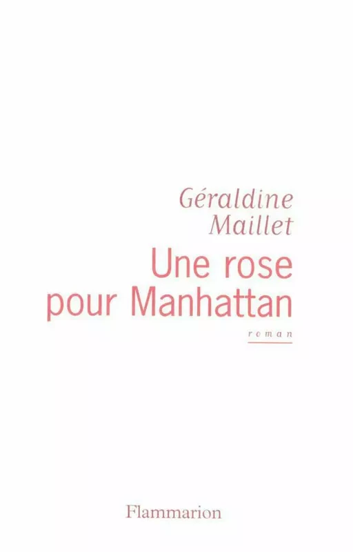 Une rose pour Manhattan - Géraldine Maillet - Flammarion