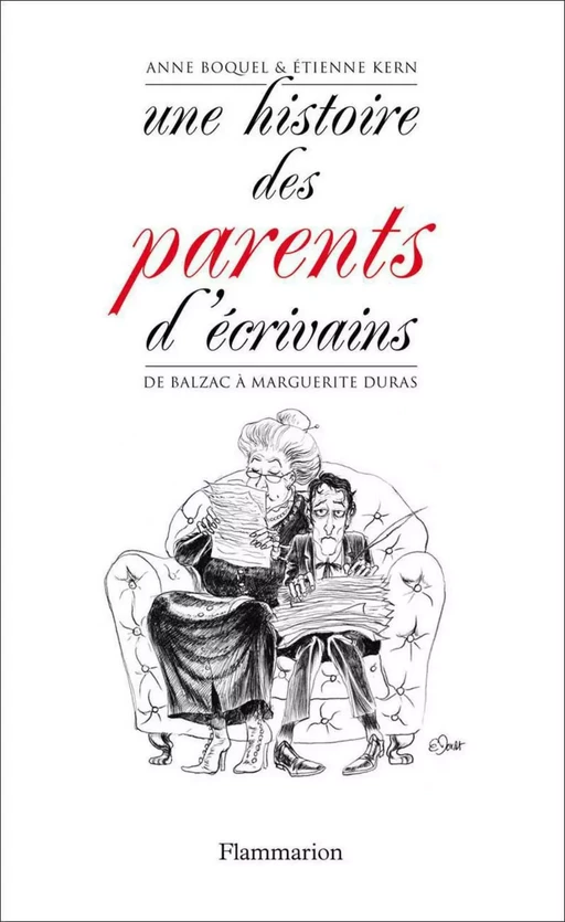 Une histoire des parents d'écrivains - Anne Boquel, Étienne Kern - Flammarion