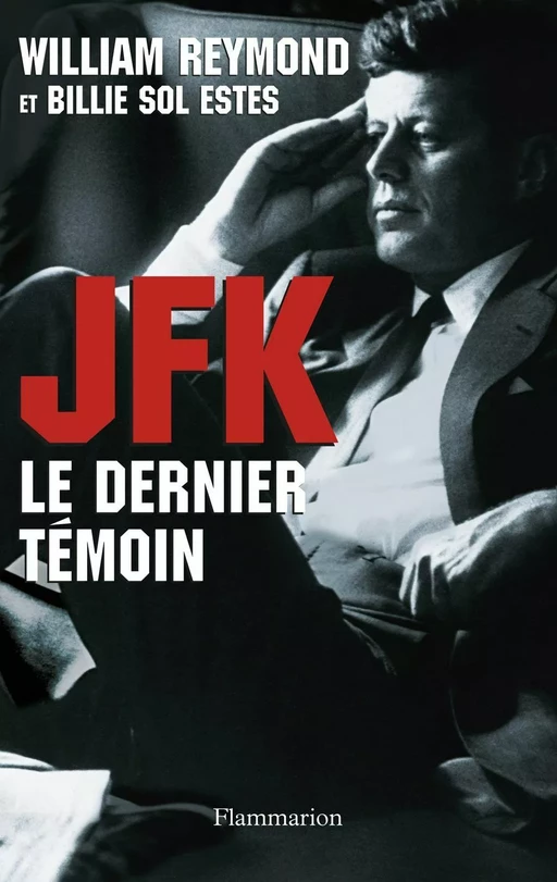 JFK. Le dernier témoin - William Reymond, Billie Sol Estes - Flammarion