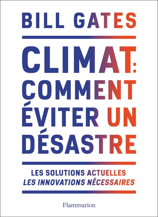 Climat : comment éviter un désastre - Bill Gates - Flammarion