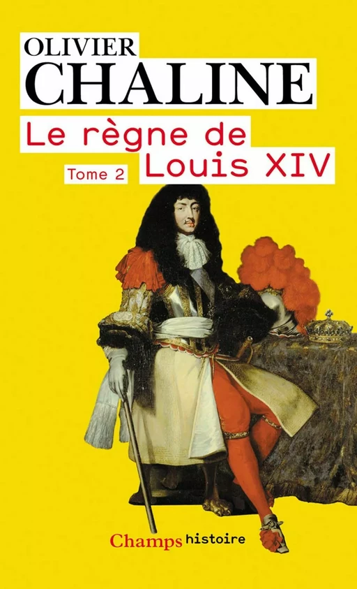 Le règne de Louis XIV (Tome 2) - Vingt millions de français et Louis XIV - Olivier CHALINE - Flammarion