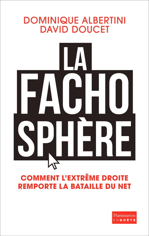 La Fachosphère. Comment l'extrême droite remporte la bataille d'Internet - Dominique Albertini, David Doucet - Flammarion