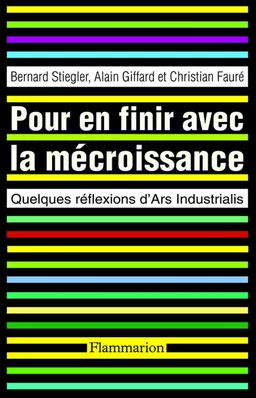 Pour en finir avec la mécroissance. Quelques réflexions d'Ars industrialis