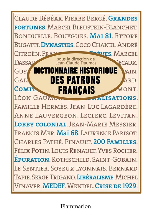 Dictionnaire historique des patrons francais - Alain Chatriot, Danièle Fraboulet, Patrick Fridenson, Hervé Joly - Flammarion