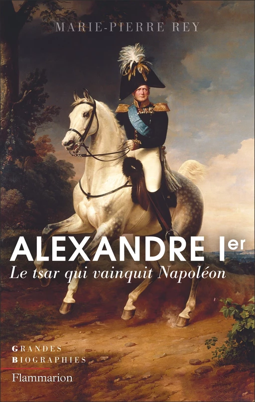 Alexandre Ier - Marie-Pierre REY - Flammarion