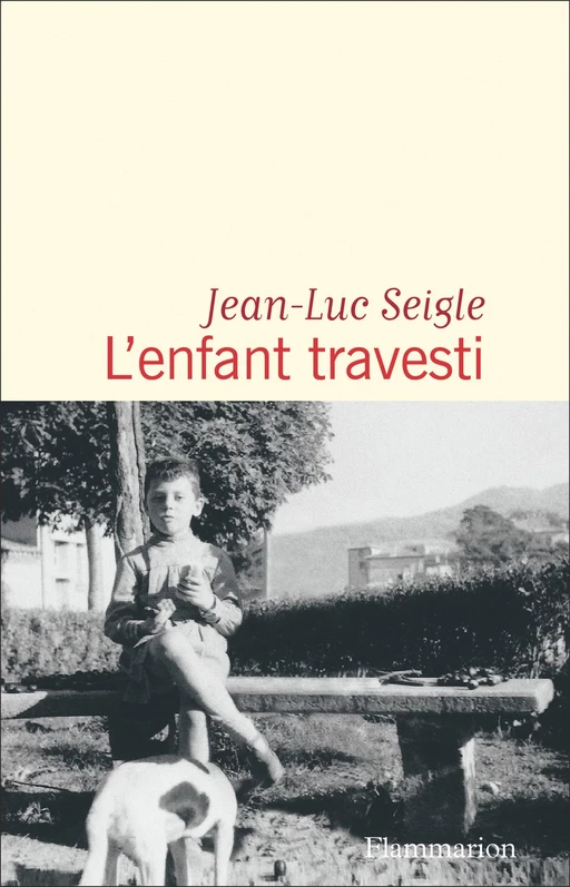 L’enfant travesti - Jean-Luc Seigle - Flammarion