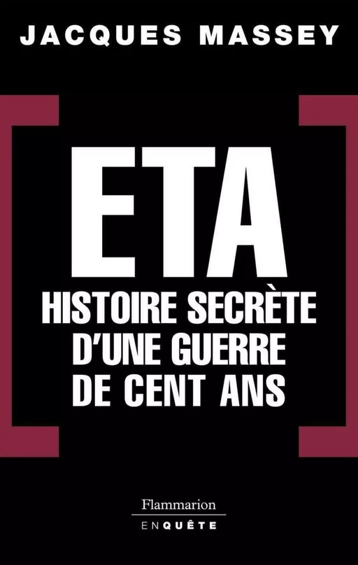 ETA - Histoire secrète d'une guerre de cent ans - Jacques Massey - Flammarion