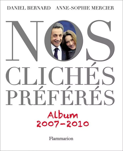 Nos Clichés préférés (2007-2010) - Anne-Sophie Mercier, Daniel Bernard - Flammarion