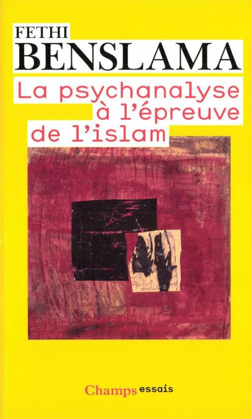 La psychanalyse à l'épreuve de l'Islam - Fethi Benslama - Flammarion