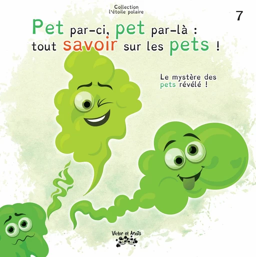 Pet par-ci, pet par-là : tout savoir sur les pets ! - Christian Bougie - Les éditions Victor et Anaïs