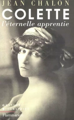 Colette. L'éternelle apprentie