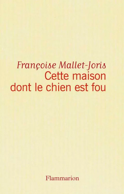 Cette maison dont le chien est fou - Françoise Mallet-Joris - Flammarion