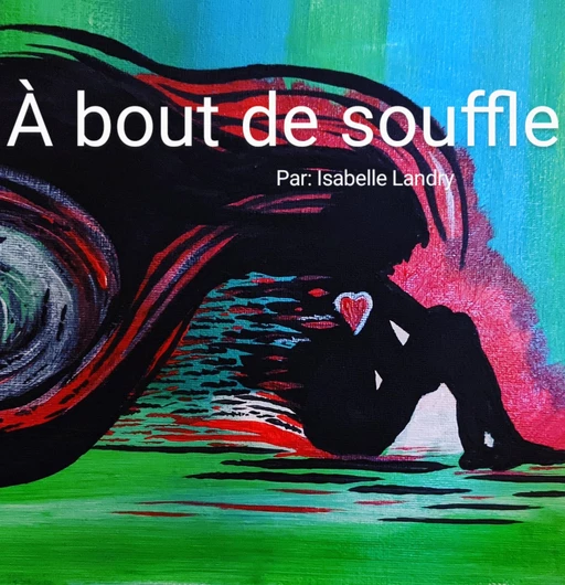 À bout de souffle - Isabelle Landry-Deron - Librinova