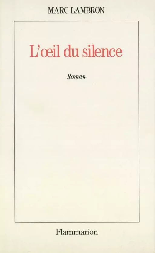 L'œil du silence - Marc Lambron - Flammarion