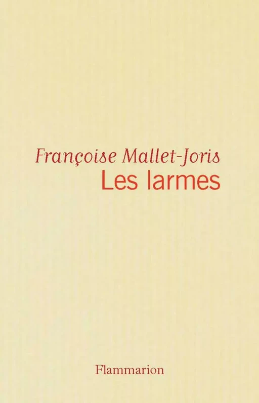 Les Larmes - Françoise Mallet-Joris - Flammarion