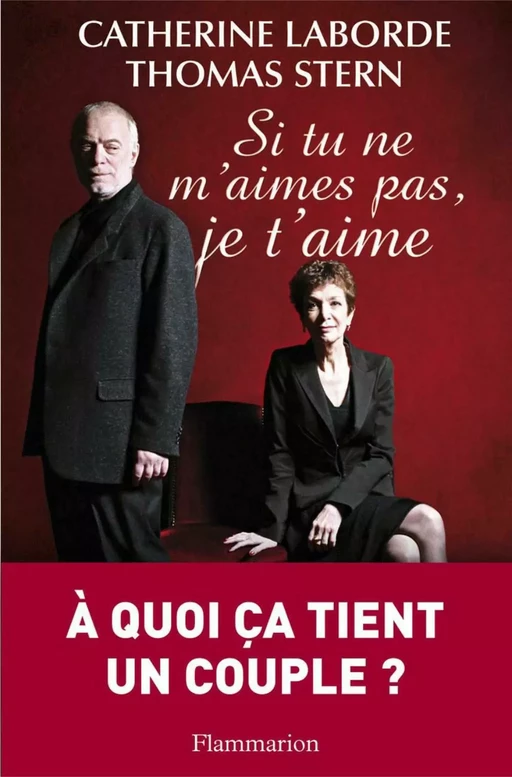 Si tu ne m'aimes pas, je t'aime - Catherine Laborde, Thomas Stern - Flammarion