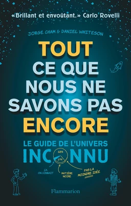 Tout ce que nous ne savons pas encore. Le guide de l'univers inconnu