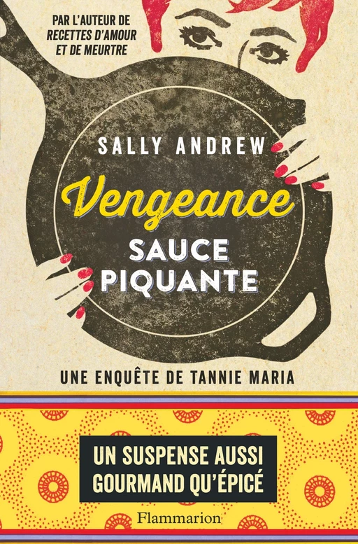 Vengeance sauce piquante. Une enquête de Tannie Maria - Sally Andrew - Flammarion