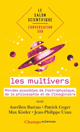 Le salon scientifique. Conversation sur les multivers. Mondes possibles de l'astrophysique, de la philosophie et de l'imaginaire