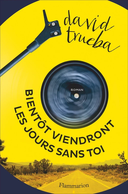 Bientôt viendront les jours sans toi - David Trueba - Flammarion