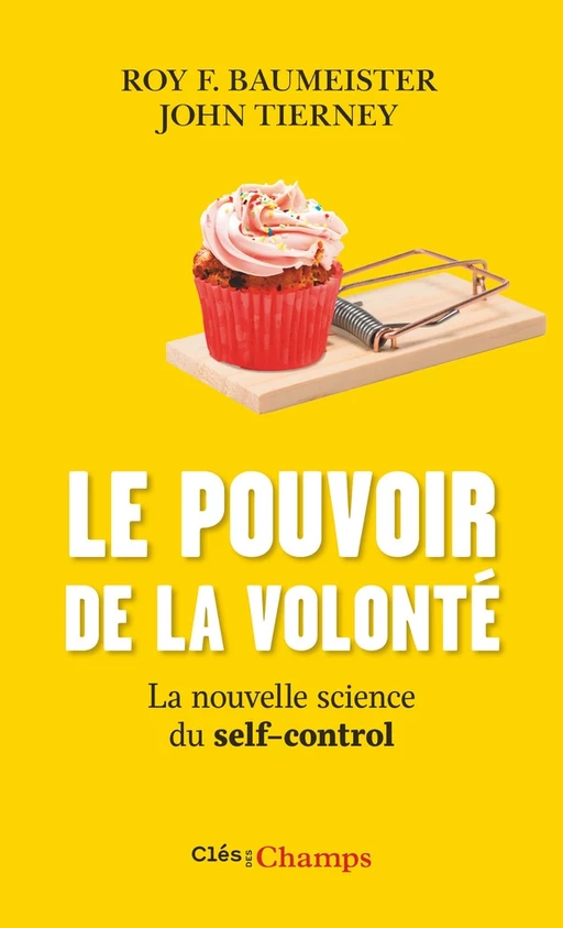 Le pouvoir de la volonté. La nouvelle science du self-control - Roy F. Baumeister, John Tierney - Flammarion