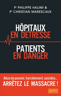 Hôpitaux en détresse, Patients en danger - Arrêtez le massacre !