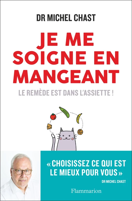 Je me soigne en mangeant - Michel Chast - Flammarion