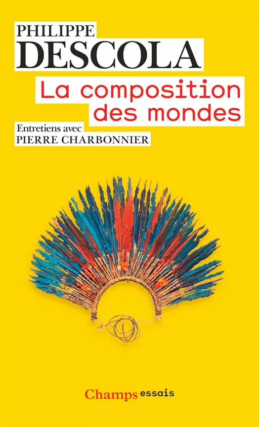 La Composition des mondes - Philippe Descola, Pierre Charbonnier - Flammarion