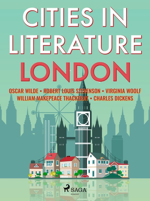 Cities in Literature: London - Oscar Wilde, Robert Louis Stevenson, Charles Dickens, Virginia Woolf, William Makepeace Thackeray - Saga Egmont International