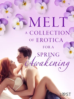 Melt: A Collection of Erotica For A Spring Awakening  